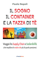 Il sogno, il container e la tazza di t. Viaggio tra Supply Chain e sostenibilit (che impattano le nostre vite pi di quanto pensiamo)