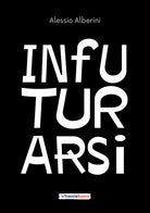 Infuturarsi. Disegniamo insieme comportamenti e organizzazioni per un futuro desiderabile e rigenerativo