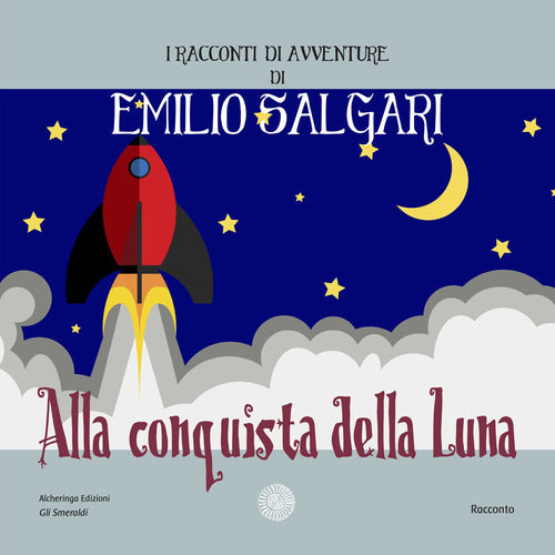 Cover of Alla conquista della luna. I racconti di avventure di Emilio Salgari