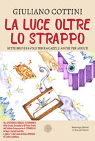 La luce oltre lo strappo. Sette brevi favole per ragazzi, e anche per adulti