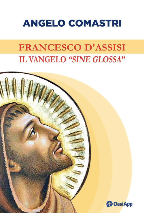 Cover of Francesco d'Assisi. Il Vangelo «sine glossa»