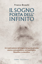 Il sogno: porta dell'infinito. Un'esplorazione dal punto di vista storico, psicoanalitico, antropologico, filosofico e scientifico