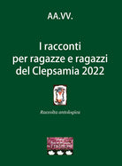 Cover of racconti per ragazze e ragazzi del Clepsamia 2022