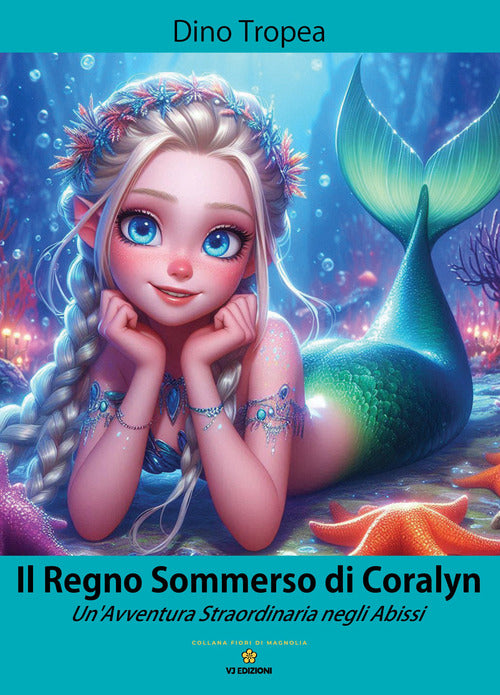 Il regno sommerso di Coralyn. Un'avventura straordinaria negli abissi