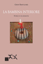 La bambina interiore. Storia di una rinascita
