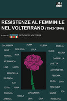 Resistenze al femminile nel Volterrano. (1943-1944)