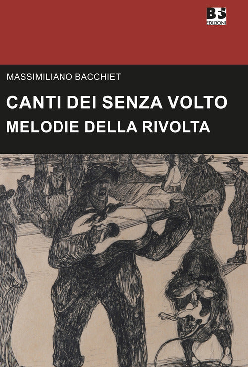 Canti dei senza volto. Melodie della rivolta