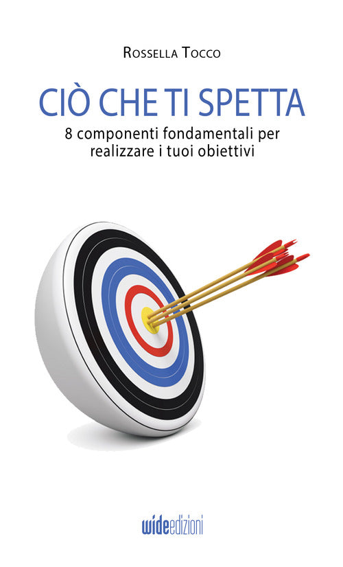 Cover of Ciò che ti spetta. 8 componenti fondamentali per realizzare i tuoi obiettivi