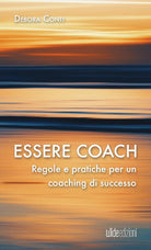 Cover of Essere coach. Regole e pratiche per un coaching di successo