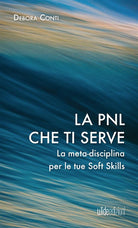 Cover of PNL che ti serve. La meta-disciplina per le tue soft skills