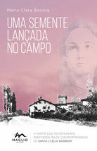 Uma semente lanada no campo. A partir dos testemunhos prestados pelos contemporneos de santa Cllia Barbieri