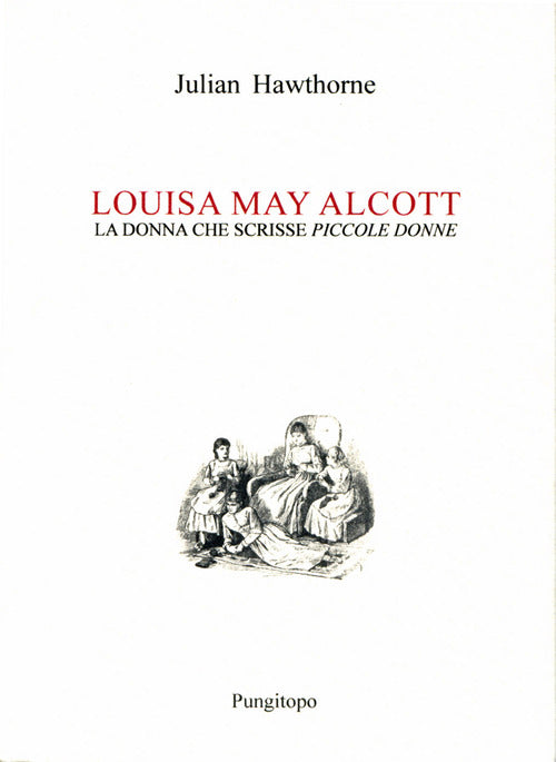 Louisa May Alcott. La donna che scrisse «Piccole donne»