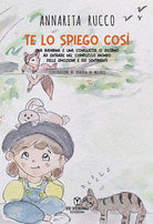 Te lo spiego cos. Una bambina e una coniglietta ci aiutano ad entrare nel complesso mondo delle emozioni e dei sentimenti