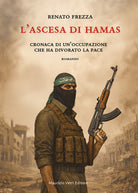 L'ascesa di Hamas. Cronaca di un'occupazione che ha divorato la pace