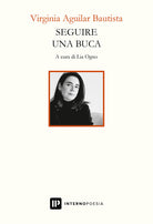 Seguire una buca. Testo spagnolo a fronte