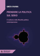 Cover of Prendere la politica sul serio. Il realismo nella filosofia politica contemporanea