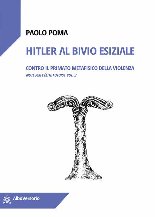 Cover of Hitler al bivio esiziale. Contro il primato metafisico della violenza. Note per l'élite futura