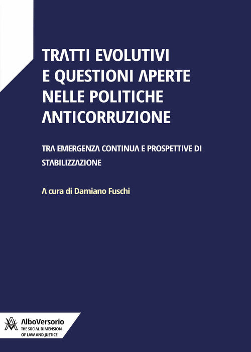 Cover of Tratti evolutivi e questioni aperte nelle politiche anticorruzione. Tra emergenza continua e prospettive di stabilizzazione