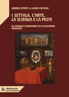 Cover of Settala. L'arte, la scienza e la peste. Da Federico Borromeo ad Alessandro Manzoni