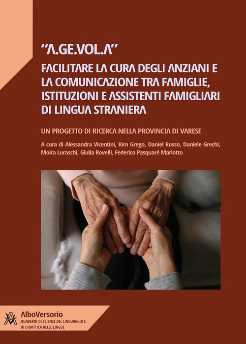 Cover of A.Ge.Vol.A: facilitare la cura degli anziani e la comunicazione tra famiglie, istituzioni e assistenti famigliari di lingua inglese