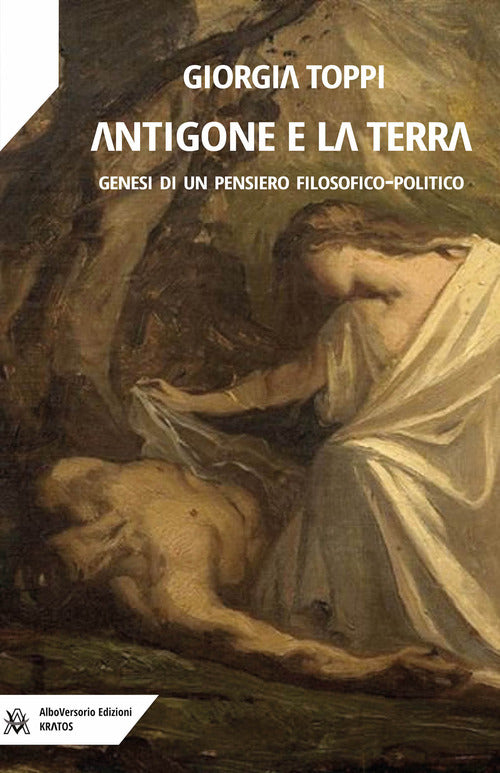 Antigone e la terra. Genesi di un pensiero filosofico-politico