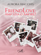 Cover of Amicizia o amore? Friendlove