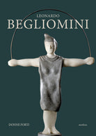 Leonardo Begliomini. Donne forti