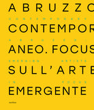 Abruzzo contemporaneo. Focus sullarte emergente. Ediz. italiana e inglese