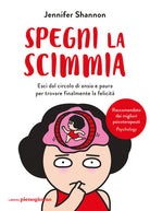 Spegni la scimmia. Esci dal circolo di ansia e paura per ritrovare la felicit