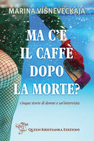 Cover of Ma c'è il caffè dopo la morte? Cinque storie di donne e un'intervista