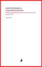 Siegfrid Kracauer. Per una decifrazione estetica della citt: 1925-1937