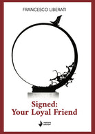 Cover of Signed: your loyal friend