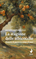 Cover of stagione delle albicocche. Memorie di guerra in tempo di pace