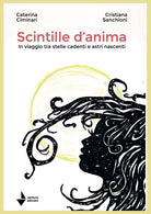 Scintille d'anima. In viaggio tra stelle cadenti e astri nascenti