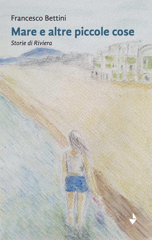 Mare e altre piccole cose. Storie di Riviera