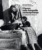 Il lavoro nella fotografia contemporanea. La collezione Marone