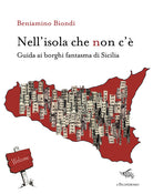 Nell'isola che non c'. Guida ai borghi fantasma di Sicilia