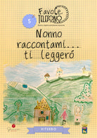 Nonno raccontami ti legger. Viterbo. Favole al telefono: nonni e nipoti costruiscono memoria. Vol. 5