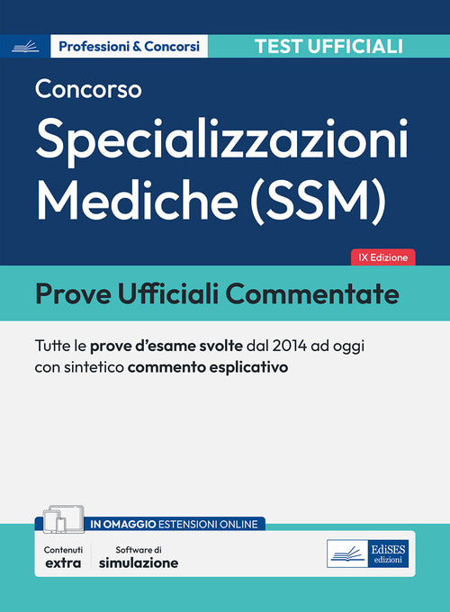 Prove ufficiali commentate per il Concorso per le Specializzazioni mediche (SSM). Tutte le prove d'esame svolte dal 2014 ad oggi con commento esplicativo