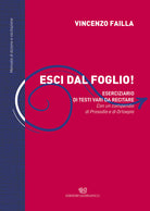 Esci dal foglio! Eserciziario di testi vari da recitare. Con un compendio di Prosoda e Ortoepa. Manuale di dizione e recitazione