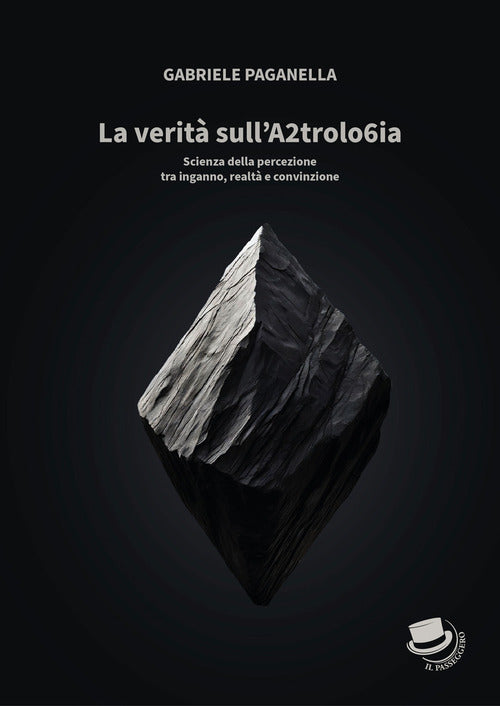 La verit sull'A2trolo6ia. Scienza della percezione tra inganno, realt e convinzione