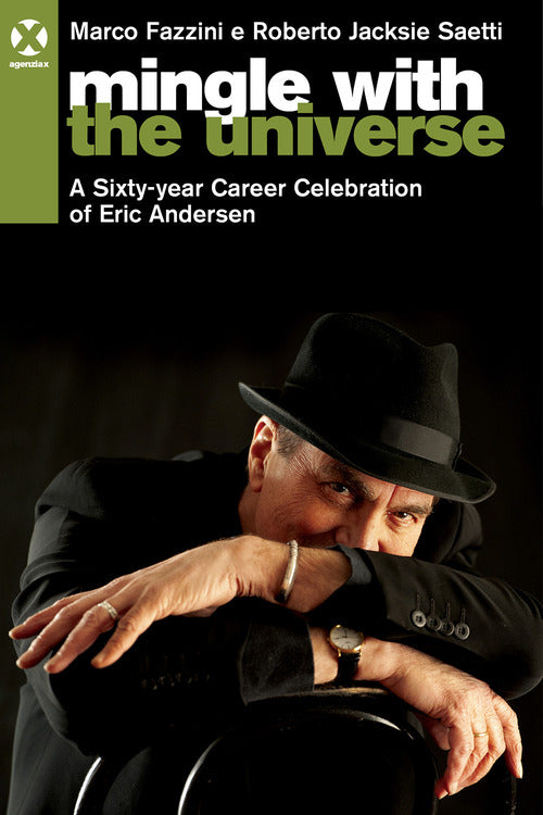 Cover of Mingle with the universe. A sixty-year career celebration of Eric Andersen. Ediz. italiana e inglese