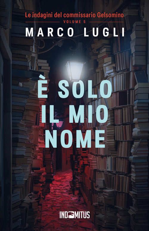 solo il mio nome. Le indagini del commissario Gelsomino. Vol. 5