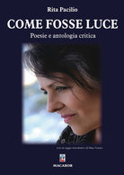 Cover of Come fosse luce. Poesie e antologia critica