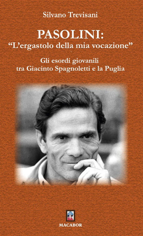 Pasolini: lergastolo della mia vocazione. Gli esordi giovanili tra Giacinto Spagnoletti e la Puglia