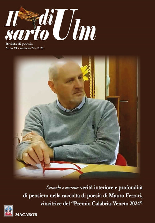 Il sarto di Ulm. Vol. 22: Seracchi e morene: verit interiore e profondit di pensiero nella raccolta di poesia di Mauro Ferrari, vincitrice del Premio Calabria-Veneto 2024