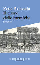 Cover of cuore delle formiche. Romanzo di piccole vite sul filo del '900