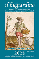 Il bugiardino 2025. Lunario delle terre liguri. Almanacco rurale e sapienziale, dotto e popolare, meteognostico e cordiale