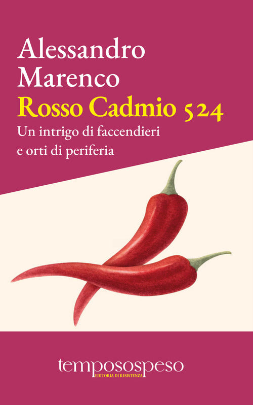 Rosso cadmio 524. Un intrigo di faccendieri e orti di periferia