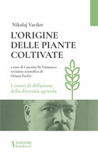 Cover of origine delle piante coltivate. I centri di diffusione della diversità agricola